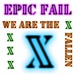 Epic Fail : We Are the Fallen